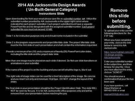 2014 AIA Jacksonville Design Awards ( Un-Built-General Category) Instructions Slide Upon downloading file from your email please save file as submittal.