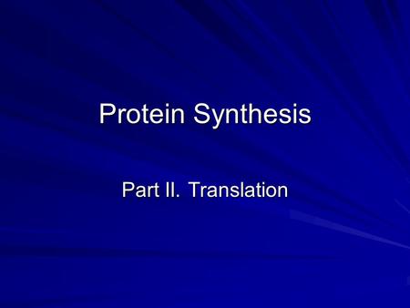 Protein Synthesis Part II. Translation. Review-What is the central dogma? The central dogma describes the flow of information from DNA to RNA to proteins.