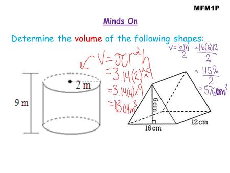 MFM1P Minds On Determine the volume of the following shapes: