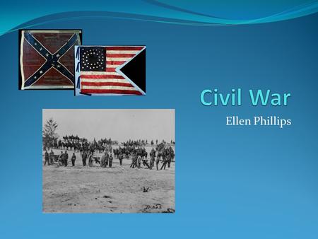 Ellen Phillips. Thesis I plan to discuss the main points and causes of the American Civil War.