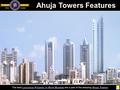 The best Luxurious Property in Worli Mumbai are a part of the amazing Ahuja TowersLuxurious Property in Worli MumbaiAhuja Towers Ahuja Towers Features.