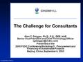 Copyright 2005 by CH2M HILL The Challenge for Consultants Glen T. Daigger, Ph.D., P.E., DEE, NAE Senior Vice President and Chief Technology Officer