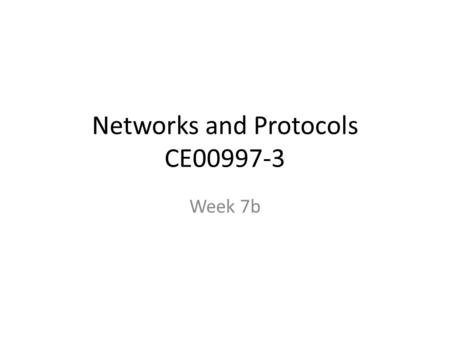 Networks and Protocols CE00997-3 Week 7b. Routing an Overview.