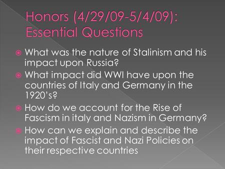  What was the nature of Stalinism and his impact upon Russia?  What impact did WWI have upon the countries of Italy and Germany in the 1920’s?  How.