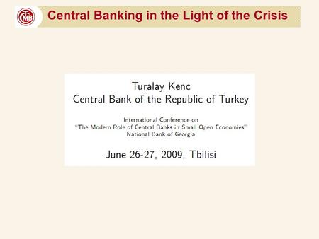 Central Banking in the Light of the Crisis. Outline.
