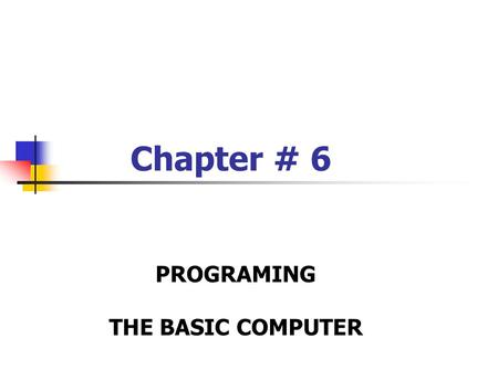 Chapter # 6 PROGRAMING THE BASIC COMPUTER.