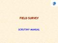 FIELD SURVEY SCRUTINY MANUAL. THE QUESTIONNAIRE  DEMOGRAPHICS  DRINKING WATER SUPPLY  SANITATION SERVICES  HEALTH SERVICES  BASIC EDUCATION.