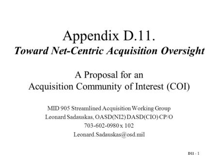 D11 - 1 Appendix D.11. Toward Net-Centric Acquisition Oversight A Proposal for an Acquisition Community of Interest (COI) MID 905 Streamlined Acquisition.