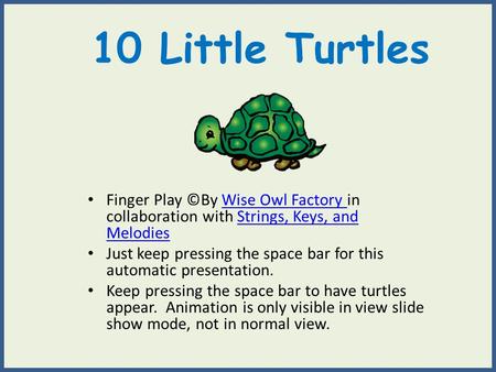 10 Little Turtles Finger Play ©By Wise Owl Factory in collaboration with Strings, Keys, and MelodiesWise Owl Factory Strings, Keys, and Melodies Just keep.