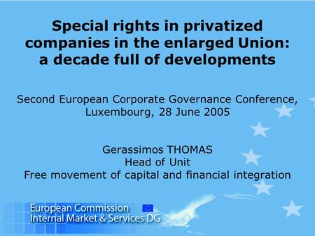 Special rights in privatized companies in the enlarged Union: a decade full of developments Second European Corporate Governance Conference, Luxembourg,