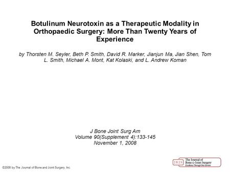 Botulinum Neurotoxin as a Therapeutic Modality in Orthopaedic Surgery: More Than Twenty Years of Experience by Thorsten M. Seyler, Beth P. Smith, David.