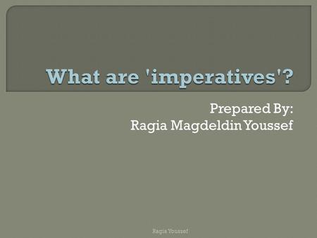 Prepared By: Ragia Magdeldin Youssef Ragia Youssef.