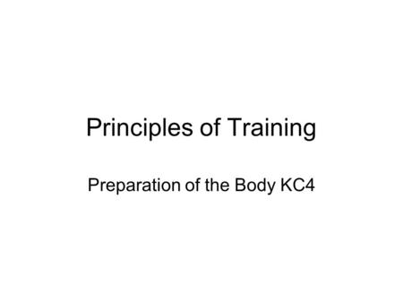 Principles of Training Preparation of the Body KC4.