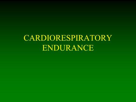 CARDIORESPIRATORY ENDURANCE. l The ability of the body to perform prolonged, large-muscle, dynamic exercise at moderate-to-high levels of intensity l.
