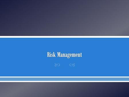 .  Define risk and risk management  Describe the components of risk management  List and describe vulnerability scanning tools  Define penetration.