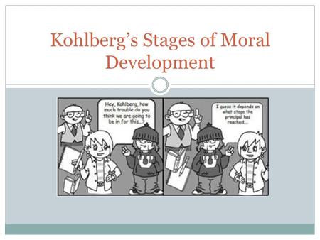 Kohlberg’s Stages of Moral Development. Who is Kohlberg?  M  M.