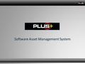 PLUS Software Asset Management System. Wouldn’t it be nice if you knew … What is the inventory of software licenses? When are renewals due for each product?
