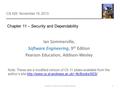 Chapter 11 – Security and Dependability 1Chapter 11 Security and Dependability CS 425 November 19, 2013 Ian Sommerville, Software Engineering, 9 th Edition.