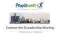 © 2011 Peoplemovers.com, Inc. All Rights Reserved Connect the D Leadership Meeting.