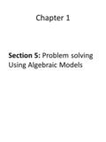 Chapter 1 Section 5: Problem solving Using Algebraic Models.