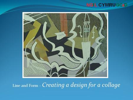 Line and Form – Creating a design for a collage. The Aim of the Lesson To design an idea for creating a lined print. The Objective of the Lesson At the.