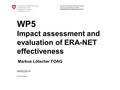 Federal Department of Economic Affairs, Education and Research EAER Federal Office for Agriculture FOAG WP5 Impact assessment and evaluation of ERA-NET.