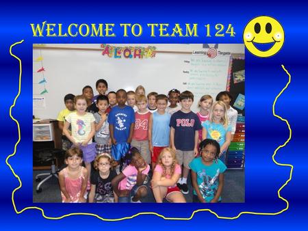 Welcome to Team 124. Our Class Website TimeActivity 8:00-8:10Attendance and Morning Board 8:10-9:00Special 9:00-10:00Writing 10:00-11:00Reading 11:00-12:00Recess.
