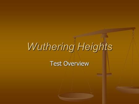 Wuthering Heights Test Overview. Test Format 36 Questions; 2 points each; 72 Points 36 Questions; 2 points each; 72 Points Matching Matching Multiple.