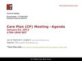 Care Plan (CP) Meeting - Agenda January 02, 2013 1700-1830 EDT Laura Heermann Langford Stephen Chu