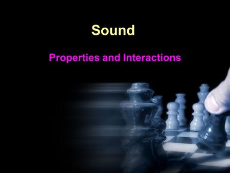 Sound Properties and Interactions. How Do We Produce Sounds? Vibrations are key!!!!! Vibrations: the complete back-and- forth motion of an object.