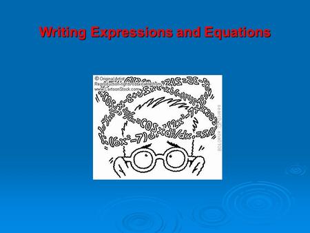 Writing Expressions and Equations. Key Vocabulary Expression – a math sentence without equal signs Equation – a math sentence with equal signs Variable.