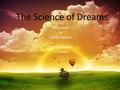 The Science of Dreams Presentation by Charles Beaman MD/PhD Student UT Health.