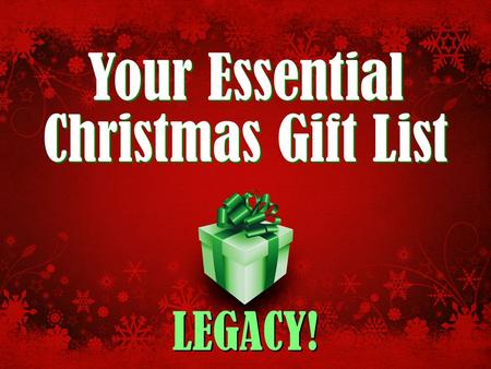 Your Essential Christmas Gift List LEGACY!. Your Essential Christmas Gift List: Legacy! So what did you get for Christmas?