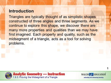 Introduction Triangles are typically thought of as simplistic shapes constructed of three angles and three segments. As we continue to explore this shape,