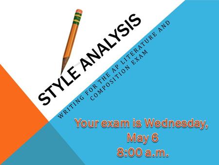 STYLE ANALYSIS WRITING FOR THE AP LITERATURE AND COMPOSITION EXAM.