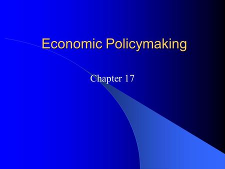 Economic Policymaking Chapter 17. Government and the Economy Definitions: – Capitalism: An economic system in which individuals and corporations, not.