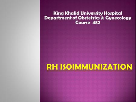 King Khalid University Hospital Department of Obstetrics & Gynecology Course 482.