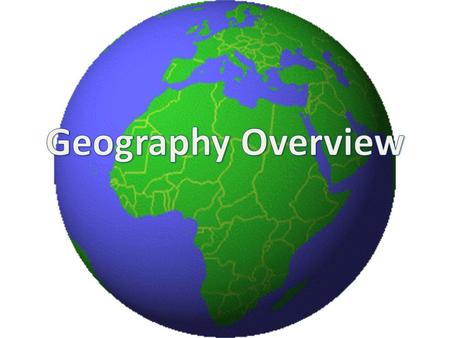 What is geography? Geography is the study of the lands, features, inhabitants, and phenomena of the earth.