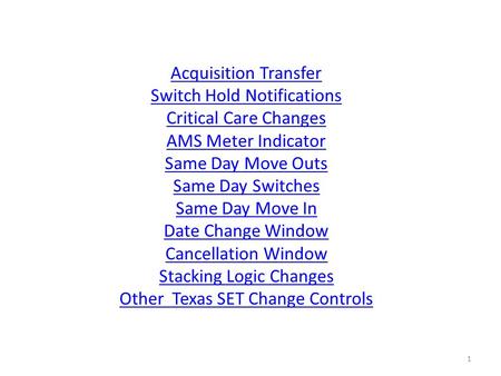 Acquisition Transfer Switch Hold Notifications Critical Care Changes AMS Meter Indicator Same Day Move Outs Same Day Switches Same Day Move In Date Change.