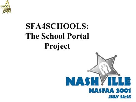 SFA4SCHOOLS: The School Portal Project. The School Portal and New and Improved IFAP Tools for Our Partners Today’s Focus: What is the School Portal? What.