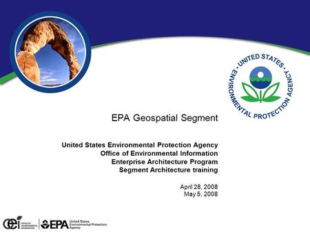EPA Geospatial Segment United States Environmental Protection Agency Office of Environmental Information Enterprise Architecture Program Segment Architecture.