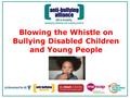 Blowing the Whistle on Bullying Disabled Children and Young People.