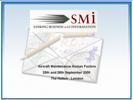 Aircraft Maintenance Human Factors 25th and 26th September 2000 The Hatton, London.