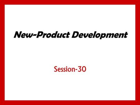 New-Product Development Session-30. 10 - 1 $50 billion in profits over 27 years $50 billion in profits over 27 years Early new-product development relied.