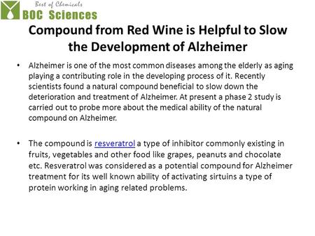 Compound from Red Wine is Helpful to Slow the Development of Alzheimer Alzheimer is one of the most common diseases among the elderly as aging playing.