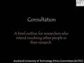 Consultation A brief outline for researchers who intend involving other people in their research.
