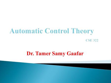 Dr. Tamer Samy Gaafar.       Teaching Assistant:- Eng. Hamdy Soltan.