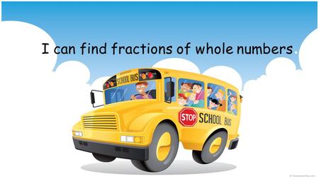 I can find fractions of whole numbers.. Pop Quiz Just kidding…not today. Today we will be discussing ways to find fractions of whole numbers. For example.