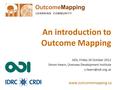An introduction to Outcome Mapping AEA, Friday 26 October 2012 Simon Hearn, Overseas Development Institute