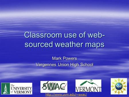 Classroom use of web- sourced weather maps Mark Powers Vergennes Union High School
